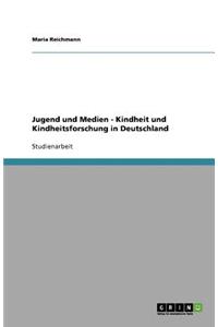 Jugend und Medien - Kindheit und Kindheitsforschung in Deutschland