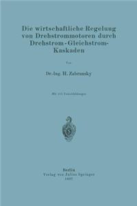 Die Wirtschaftliche Regelung Von Drehstrommotoren Durch Drehstrom - Gleichstrom-Kaskaden