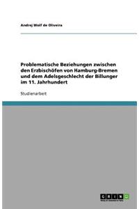Problematische Beziehungen zwischen den Erzbischöfen von Hamburg-Bremen und dem Adelsgeschlecht der Billunger im 11. Jahrhundert