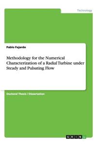Methodology for the Numerical Characterization of a Radial Turbine under Steady and Pulsating Flow