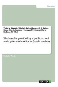 The benefits provided by a public school and a private school for its female teachers