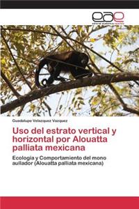 Uso del estrato vertical y horizontal por Alouatta palliata mexicana