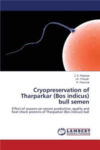 Cryopreservation of Tharparkar (Bos Indicus) Bull Semen