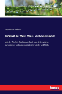 Handbuch der Münz- Maass- und Gewichtskunde