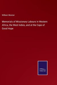 Memorials of Missionary Labours in Western Africa, the West Indies, and at the Cape of Good Hope