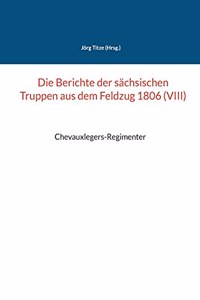 Berichte der sächsischen Truppen aus dem Feldzug 1806 (VIII)