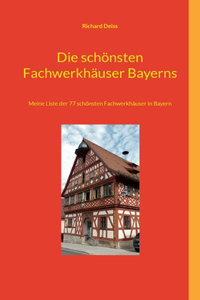 Die schönsten Fachwerkhäuser Bayerns