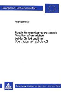 Regeln fuer eigenkapitalersetzende Gesellschafterdarlehen bei der GmbH und ihre Uebertragbarkeit auf die AG