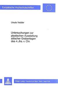 Untersuchungen zur plastischen Ausstattung attischer Grabanlagen des 4. Jhs. v. Chr.