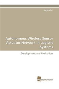 Autonomous Wireless Sensor Actuator Network in Logistic Systems