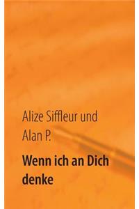 Wenn ich an Dich denke