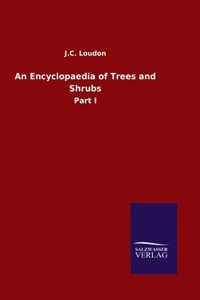 An Encyclopaedia of Trees and Shrubs