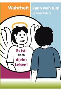 Es ist doch d(ein) Leben!