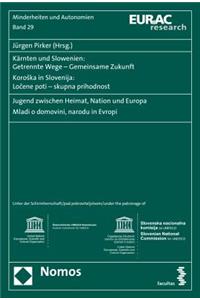 Karnten Und Slowenien: Getrennte Wege - Gemeinsame Zukunft. Koroska in Slovenija: Locene Poti - Skupna Prihodnost