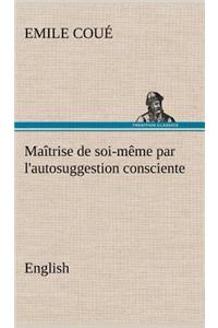 Maîtrise de soi-même par l'autosuggestion consciente. English