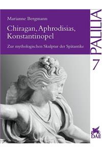 Chiragan, Aphrodisias, Konstantinopel
