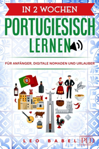 In 2 Wochen Portugiesisch lernen - Portugiesisch für Anfänger, Digitale Nomaden und Urlauber