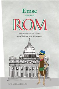 Emse reist nach Rom: Ein Reisebuch fur Kinder zum Vorlesen und Selberlesen (Emse - Entdeckerbucher fur Kinder)