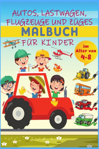 Autos, Lastwagen, Flugzeuge und Züge Malbuch für Kinder im Alter von 4-8