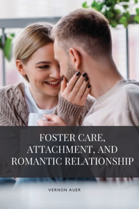 Foster care, attachment, and romantic relationship