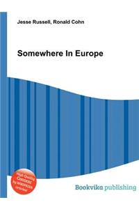 Somewhere in Europe