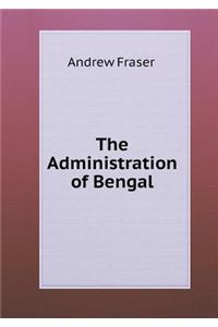 The Administration of Bengal