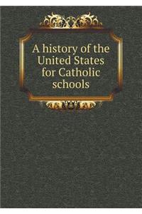 A History of the United States for Catholic Schools