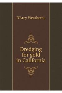 Dredging for gold in California