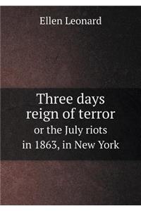 Three Days Reign of Terror or the July Riots in 1863, in New York
