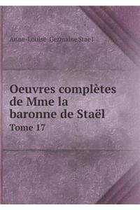 Oeuvres complètes de Mme la baronne de Staël Tome 17