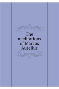 The Meditations of Marcus Aurelius