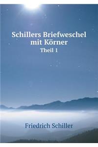 Schillers Briefweschel Mit Körner Theil 1