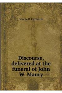 Discourse, delivered at the funeral of John W. Maury