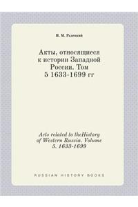 Acts Related to Thehistory of Western Russia. Volume 5. 1633-1699