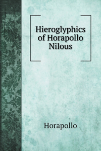 Hieroglyphics of Horapollo Nilous