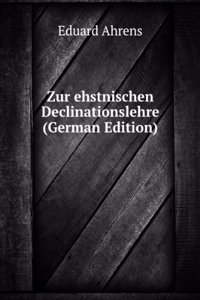 Zur ehstnischen Declinationslehre (German Edition)