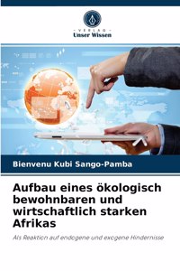 Aufbau eines ökologisch bewohnbaren und wirtschaftlich starken Afrikas