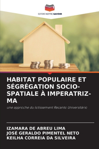 Habitat Populaire Et Ségrégation Socio-Spatiale À Imperatriz-Ma