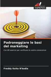 Padroneggiare le basi del marketing