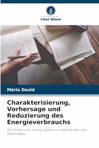 Charakterisierung, Vorhersage und Reduzierung des Energieverbrauchs