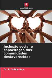 Inclusão social e capacitação das comunidades desfavorecidas
