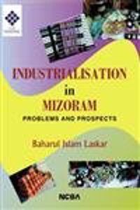Industrialisation In Mizoram Problem And Prospects