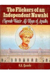 Flickers of an Independent Nawabi: Nawab Wazir Ali Khan of Avadh