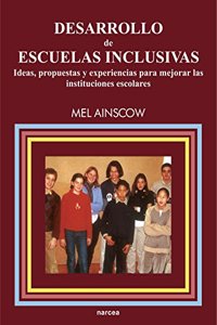 Desarrollo De Escuelas Inclusivas: Ideas, Propuestas y Experiencias Para Mejorar Las Instituciones Escolares