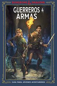 Dungeons & Dragons. Guerreros & Armas: Guia del joven aventurero