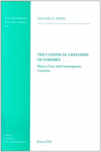 Canonical Visitation of Parishes: History Law and Contemporary Concerns