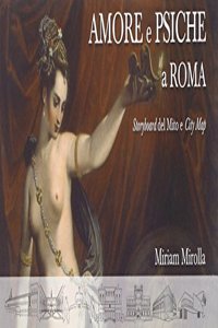 Amore E Psiche a Roma Storyboard del Mito E City Map