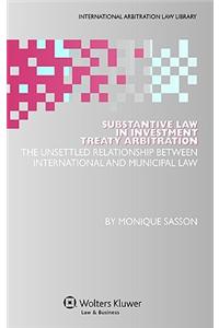 Substantive Law in Investment Treaty Arbitration: The Unsettled Relationship Between International and Municipal Law