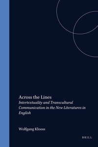 Across The Lines Intertextuality And Transcultural Communication In The New Literatures In English 32/3 (Cross/Cultures / Asnel Papers)