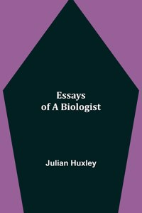 Essays of a Biologist